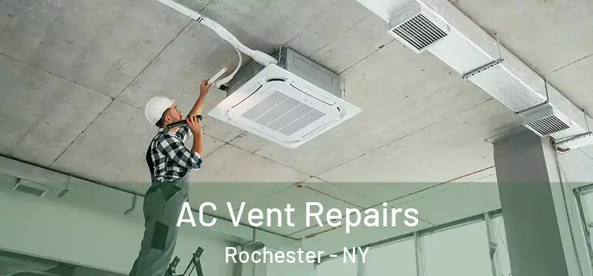  AC Vent Repairs Rochester - NY