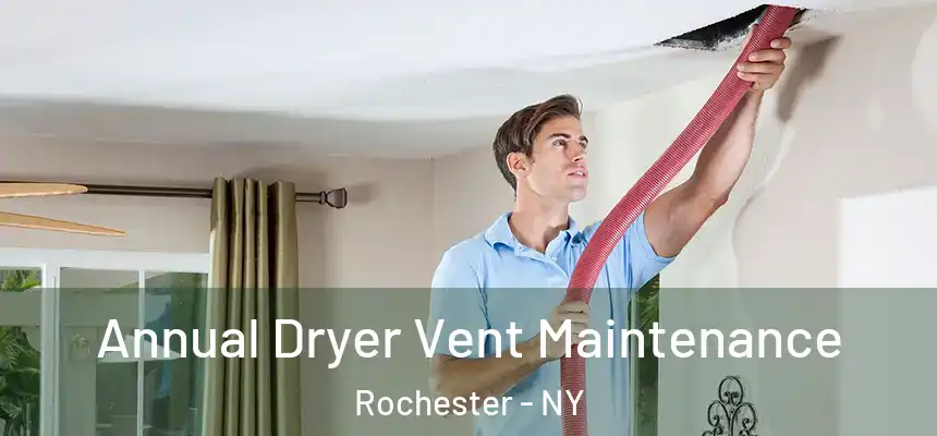 Annual Dryer Vent Maintenance Rochester - NY