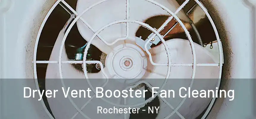  Dryer Vent Booster Fan Cleaning Rochester - NY