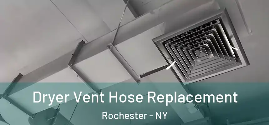  Dryer Vent Hose Replacement Rochester - NY