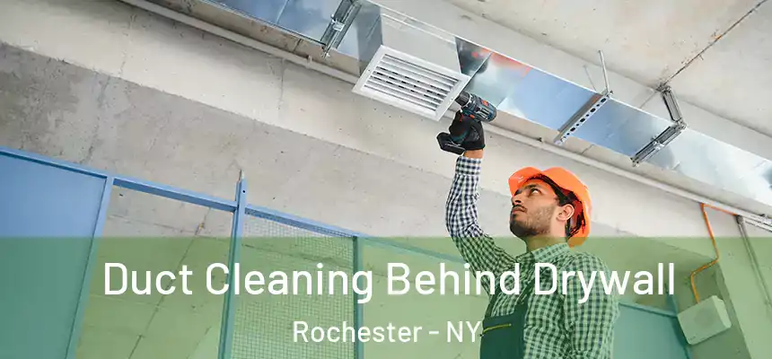  Duct Cleaning Behind Drywall Rochester - NY