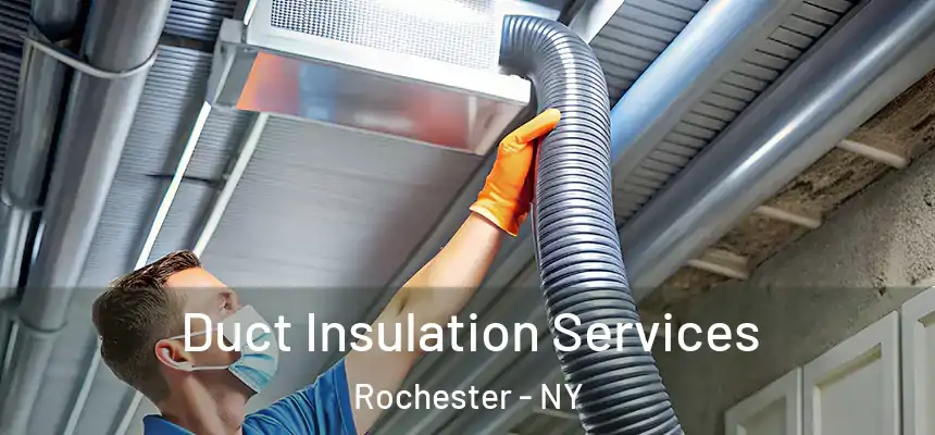  Duct Insulation Services Rochester - NY