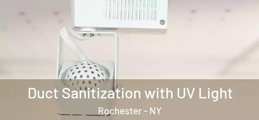  Duct Sanitization with UV Light Rochester - NY