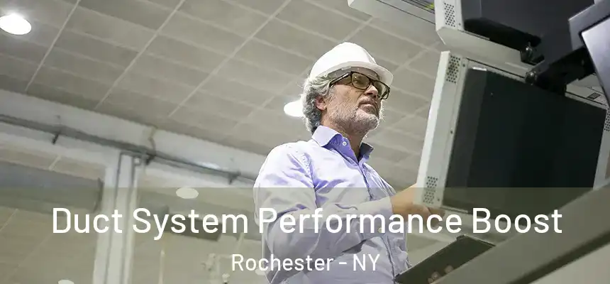  Duct System Performance Boost Rochester - NY
