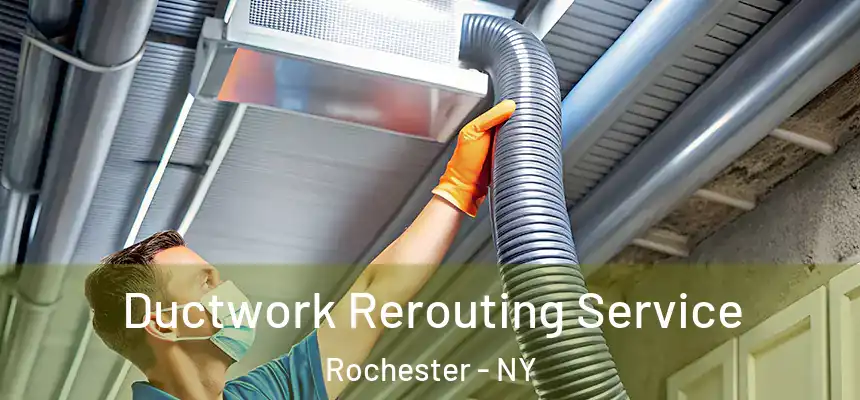  Ductwork Rerouting Service Rochester - NY