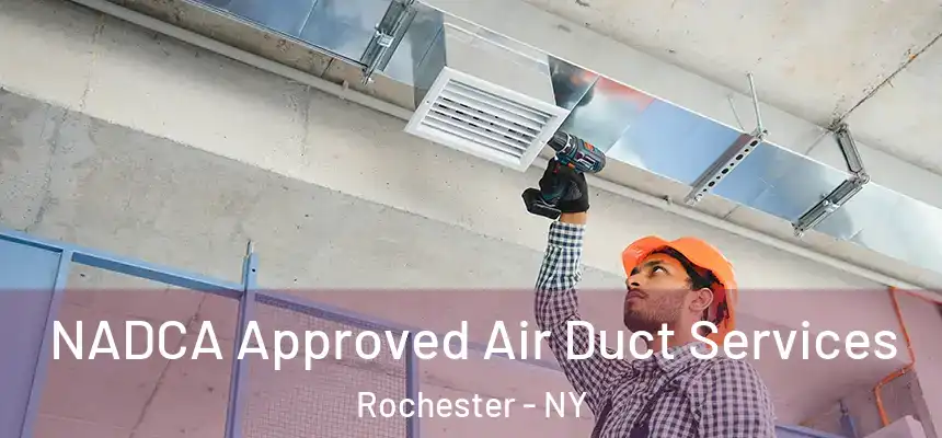  NADCA Approved Air Duct Services Rochester - NY